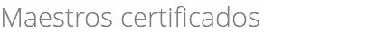 Maestros certificados