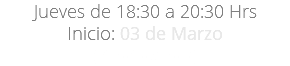 Jueves de 18:30 a 20:30 Hrs Inicio: 03 de Marzo (Photoshop)