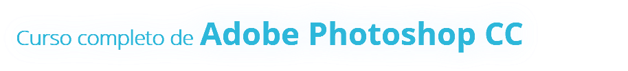 Curso completo de Adobe Photoshop CC